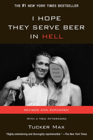 Title: I Hope They Serve Beer In Hell, Author: Tucker Max