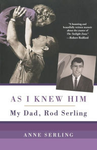 As I Knew Him:: My Dad, Rod Serling