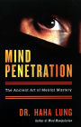 Mind Penetration: The Ancent Art Of Mental Mastery