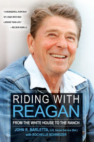 Title: Riding with Reagan: From the White House to the Ranch, Author: John R. Barletta