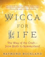 Wicca for Life: The Way of the Craft -- From Birth to Summerland