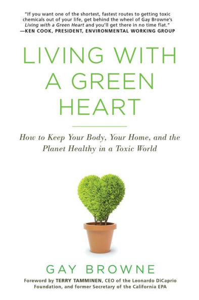 Living with a Green Heart: How to Keep Your Body, Home, and the Planet Healthy Toxic World