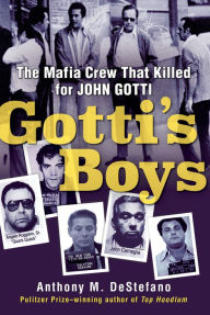 Free to download audio books for mp3 Gotti's Boys: The Mafia Crew That Killed for John Gotti by Anthony M. DeStefano