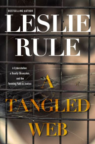 Free book downloads free A Tangled Web: A Cyberstalker, a Deadly Obsession, and the Twisting Path to Justice. RTF PDB MOBI