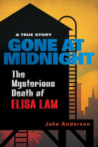 Free download pdf book Gone at Midnight: The Mysterious Death of Elisa Lam MOBI ePub by Jake Anderson (English literature) 9780806540054