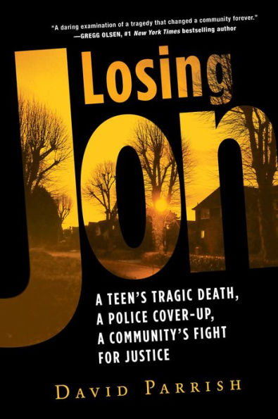 Losing Jon: a Teen's Tragic Death, Police Cover-Up, Community's Fight for Justice