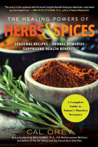 Books online download free pdf The Healing Powers of Herbs and Spices: A Complete Guide to Natures Timeless Treasures by Cal Orey DJVU English version 9780806540481