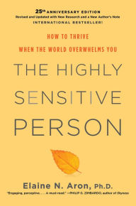 Ebook for dummies free download The Highly Sensitive Person: How to Thrive When the World Overwhelms You in English by Elaine N. Aron Ph.D. 9780806540573 