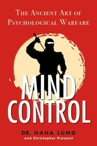 Title: Mind Control: The Ancient Art of Psychological Warfare, Author: Haha Lung