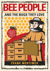 Free pdb books download Bee People and the Bugs They Love by Frank Mortimer