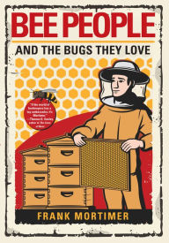 Title: Bee People and the Bugs They Love, Author: Frank Mortimer