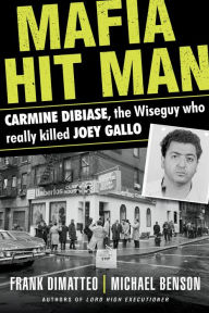 Books download in pdf format Mafia Hit Man Carmine DiBiase: The Wiseguy Who Really Killed Joey Gallo DJVU PDF iBook (English literature)