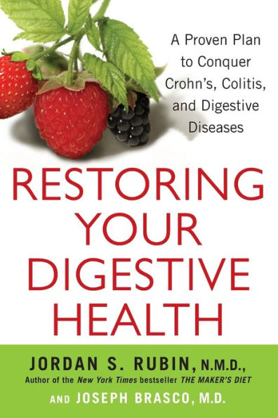 Restoring Your Digestive Health: A Proven Plan to Conquer Crohns, Colitis, and Diseases