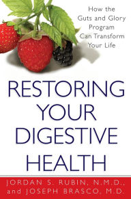 Title: Restoring Your Digestive Health:: A Proven Plan to Conquer Crohn's, Colitis, and Digestive Diseases, Author: Jordan Rubin