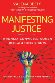 Google books plain text download Manifesting Justice: Wrongly Convicted Women Reclaim Their Rights by Valena Beety, Koa Beck MOBI in English