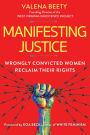 Manifesting Justice: Wrongly Convicted Women Reclaim Their Rights