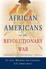 Title: African Americans In The Revolutionary War, Author: Lt. Col. (Ret.) Michael Lee Lanning