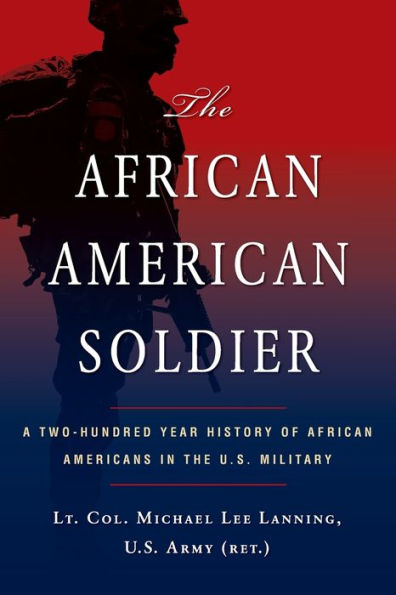the African American Soldier: A Two-Hundred Year History of Americans U.S. Military