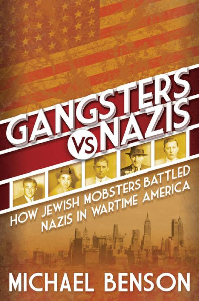 Gangsters vs. Nazis: How Jewish Mobsters Battled Nazis WW2 Era America