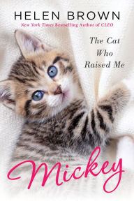 Free ebook downloader android Mickey: The Cat Who Raised Me by Helen Brown