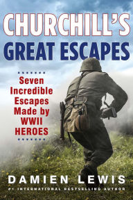 Free books to download on computer Churchill's Great Escapes: Seven Incredible Escapes Made by WWII Heroes in English iBook DJVU MOBI 9780806542096 by Damien Lewis