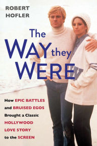 Free download of bookworm for android The Way They Were: How Epic Battles and Bruised Egos Brought a Classic Hollywood Love Story to the Screen PDF ePub in English by Robert Hofler, Robert Hofler