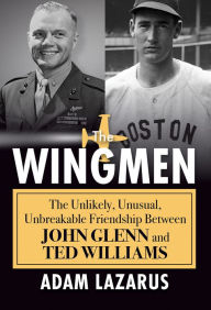 Free downloadable audio books for ipod The Wingmen: The Unlikely, Unusual, Unbreakable Friendship between John Glenn and Ted Williams 9780806542508 in English by Adam Lazarus, Adam Lazarus