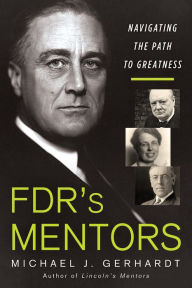 Download ebooks gratis pdf FDR's Mentors: Navigating the Path to Greatness DJVU iBook CHM 9780806542539