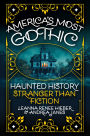 America's Most Gothic: Haunted History Stranger than Fiction