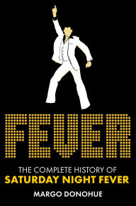 Free ebook download for ipod touch Fever: The Complete History of Saturday Night Fever 9780806543925 PDF CHM RTF by Margo Donohue (English Edition)