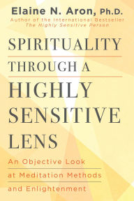 Title: Spirituality Through a Highly Sensitive Lens, Author: Elaine N. Aron Ph.D