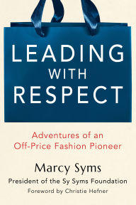 Free audiobook download kindle Leading with Respect: Adventures of an Off-Price Fashion Pioneer in English 9780806544816 by Marcy Syms CHM RTF