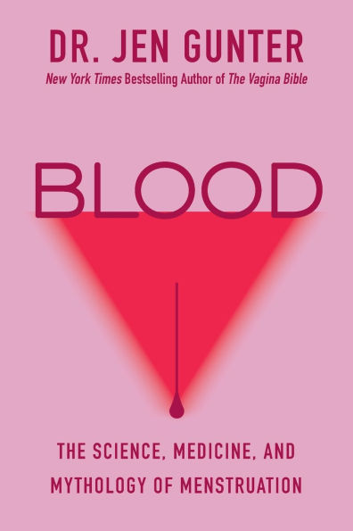 Blood: The Science, Medicine, and Mythology of Menstruation