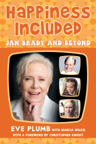 Title: Happiness Included: Jan Brady and Beyond, Author: Eve Plumb