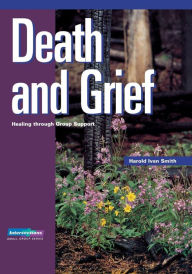 Title: Death and Grief: Healing through Group Support, Author: Harold Smith