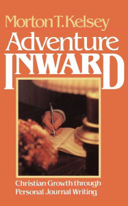 Title: Adventure Inward, Author: Morton T. Kelsey