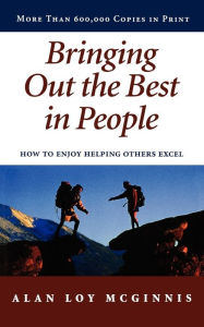 Title: Bringing Out the Best in People: How to Enjoy Helping Others Excel, Author: Alan Loy McGinnis