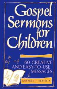 Title: Gospel Sermons for Children: Gospels, Series A, Author: Irene Getz