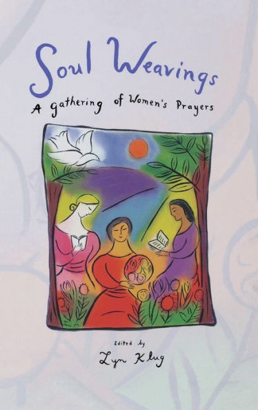 Soul Weavings: A Gathering of Women's Prayers