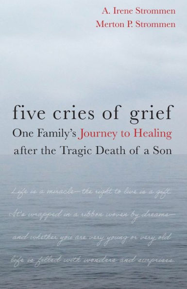 Five Cries of Grief: One Family's Journey to Healing after the Tragic Death of a Son