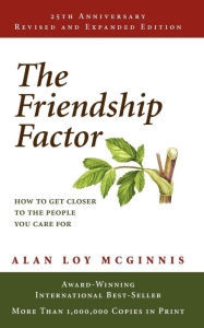 Title: The Friendship Factor: Revised, 25th Anniversary Edition / Edition 25, Author: Alan Loy McGinnis