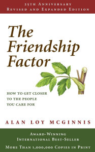 Title: The Friendship Factor: Revised, 25th Anniversary Edition / Edition 25, Author: Alan Loy McGinnis