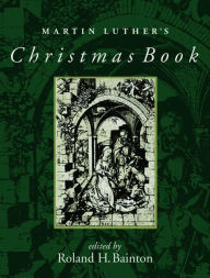 Title: Martin Luther's Christmas Book, Author: Martin Luther