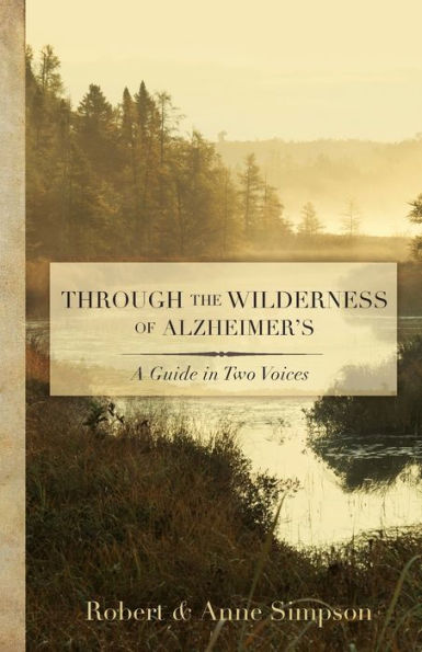 Through the Wilderness of Alzheimer's: A Guide in Two Voices