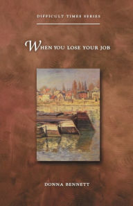 Title: When You Lose Your Job, Author: Donna Bennett