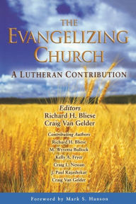 Title: The Evangelizing Church: A Lutheran Contribution, Author: Richard H. Bliese