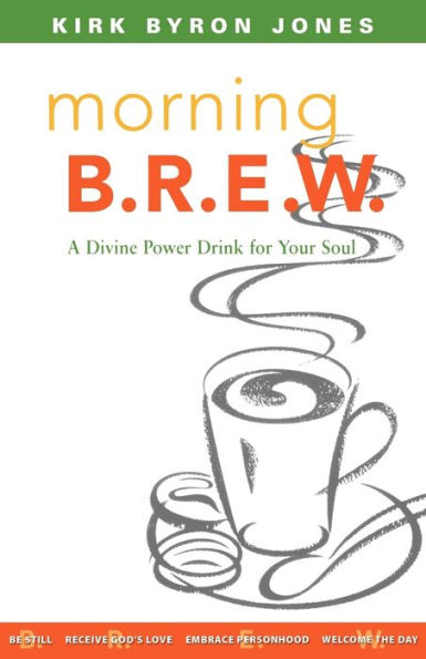 Morning B.R.E.W.: A Divine Power Drink for Your Soul