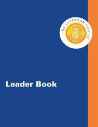 Title: The Lutheran Course Leader Book, Author: Ken Sundet Jones