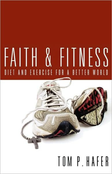 Faith And Fitness by Tom P. Hafer | 2900806653319 | Paperback | Barnes ...