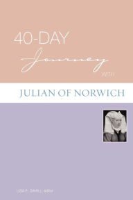 Title: 40-Day Journey with Julian of Norwich, Author: Lisa E. Dahill